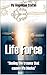 Life Force: "Healing the traumas that cause life blocks"