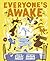 Everyone's Awake: (Read-Aloud Bedtime Book, Goodnight Book for Kids)