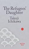 The Refugees' Daughter by Takuji Ichikawa