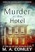 Murder At The Hotel (The Carmel Cove Cozy Mystery Series)