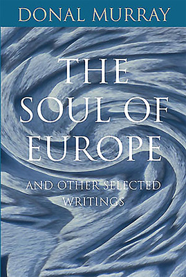 The Soul of Europe: and Other Selected Writings