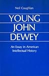 Young John Dewey: An Essay in American Intellectual History