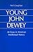 Young John Dewey: An Essay in American Intellectual History