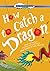 How to Catch a Dragon