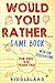 Would You Rather Game Book: For Kids 6-12 Years Old: The Book of Silly Scenarios, Challenging Choices, and Hilarious Situations the Whole Family Will Love (Game Book Gift Ideas)