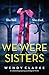 We Were Sisters