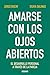 Amarse con los ojos abiertos by Jorge Bucay