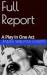 Full Report: A Play in One Act