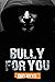 Bully For You