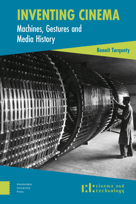 Inventing Cinema: Machines, Gestures and Media History (Hardcover)