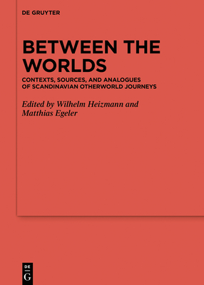 Between the Worlds: Contexts, Sources, and Analogues of Scandinavian Otherworld Journeys (Hardcover)