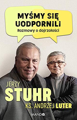 Mysmy sie uodpornili: Rozmowy o dojrzalosci (Polish Edition)