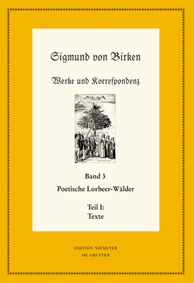 Poetische Lorbeer-Wälder: Teil 1: Texte; Teil 2: Apparate und Kommentare (Neudrucke deutscher Literaturwerke. N. F., 93/94) (German Edition)
