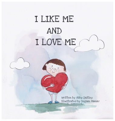 I Like Me and I Love Me: A self-love and like book of affirmations for children
