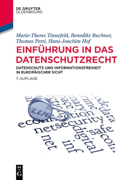 Einführung in Das Datenschutzrecht: Datenschutz Und Informationsfreiheit in Europäischer Sicht (German Edition)