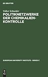 Politiknetzwerke der Chemikalienkontrolle (European University Institute - Series C) (German Edition) Politiknetzwerke der Chemikalienkontrolle (European University Institute - Series C) (German Edition)