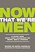 Now That We're Men: A Play ...