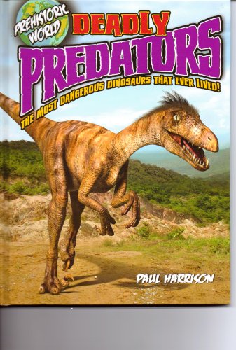 Deadly Predators, the Most Dangerous That Ever Lived! (Prehistoric World)