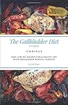 The Gallbladder Diet: Omnibus (US Edition): Easy, low-fat recipes for a healthy life after gallbladder removal surgery