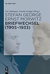 Stefan George und Ernst Morwitz: Der Briefwechsel (1905–1933)