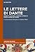 Le lettere di Dante: Ambienti culturali, contesti storici e circolazione dei saperi (Toscana Bilingue. Storia sociale della traduzione medievale / ... in Medieval Tuscany, 2) (Italian Edition)