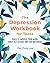 The Depression Workbook for Teens by Katie Hurley