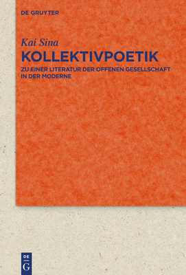 Kollektivpoetik: Zu einer Literatur der offenen Gesellschaft in der Moderne mit Studien zu Goethe, Emerson, Whitman und Thomas Mann (Quellen und ... Kulturgeschichte, 98 (332)) (German Edition)