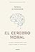 El cerebro moral: Lo que la...