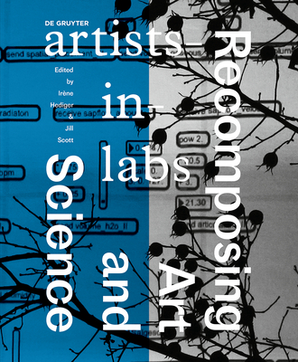 Recomposing Art and Science: artists-in-labs