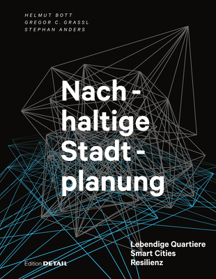 Nachhaltige Stadtplanung: Lebendige Quartiere – Smart Cities – Resilienz (DETAIL Special) (German Edition)