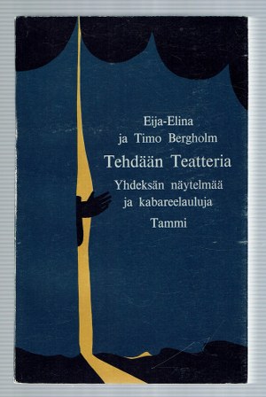 Tehdään teatteria: Yhdeksän näytelmää ja kabareelauluja (Hardcover)