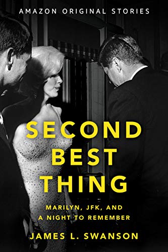 Second Best Thing: Marilyn, JFK, and a Night to Remember (Kindle Edition)