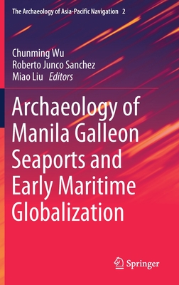 Archaeology of Manila Galleon Seaports and Early Maritime Globalization (Hardcover)