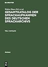 Gesamtkatalog Der Sprachaufnahmen Des Deutschen Spracharchivs: Katalog / Katalog Und Register