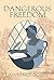 Dangerous Freedom