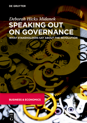 Speaking Out on Governance: What Stakeholders Say About the Revolution (The Alexandra Lajoux Corporate Governance Series)