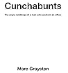 Cunchabunts: The angry ramblings of a man who works in an office