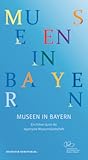 Museen in Bayern: Ein Führer durch die bayerische Museumslandschaft (German Edition)
