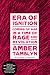 Era of Ignition: Coming of Age in a Time of Rage and Revolution