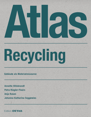 Atlas Recycling: Gebäude als Materialressource (Detail Atlas) (German Edition)