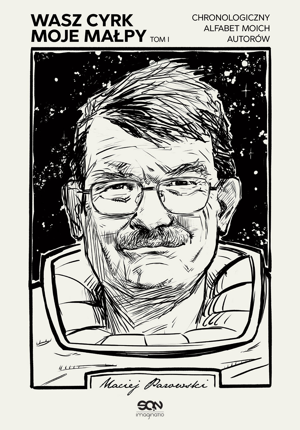 Wasz cyrk, moje małpy. Chronologiczny alfabet moich autorów. Tom 1 (Hardcover)