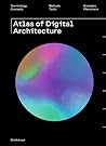 Atlas of Digital Architecture: Terminology, Concepts, Methods, Tools, Examples, Phenomena