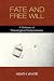 Fate and Free Will by Heath White