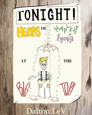 TONIGHT! Heaps of Hapless Hoopla at the Big Top!