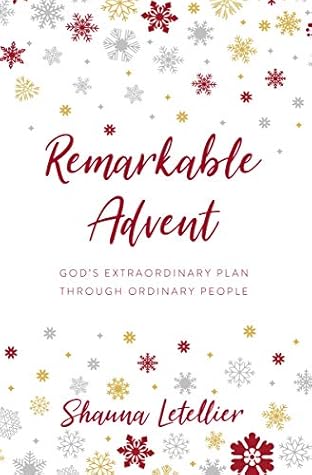 Remarkable Advent: God's Extraordinary Plan Through Ordinary People