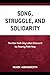 Song, Struggle, and Solidar...