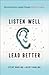 Listen Well, Lead Better: B...