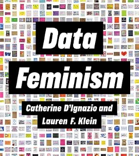 Data Feminism by Catherine D’Ignazio