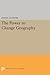 The Power to Change Geography