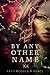 By Any Other Name